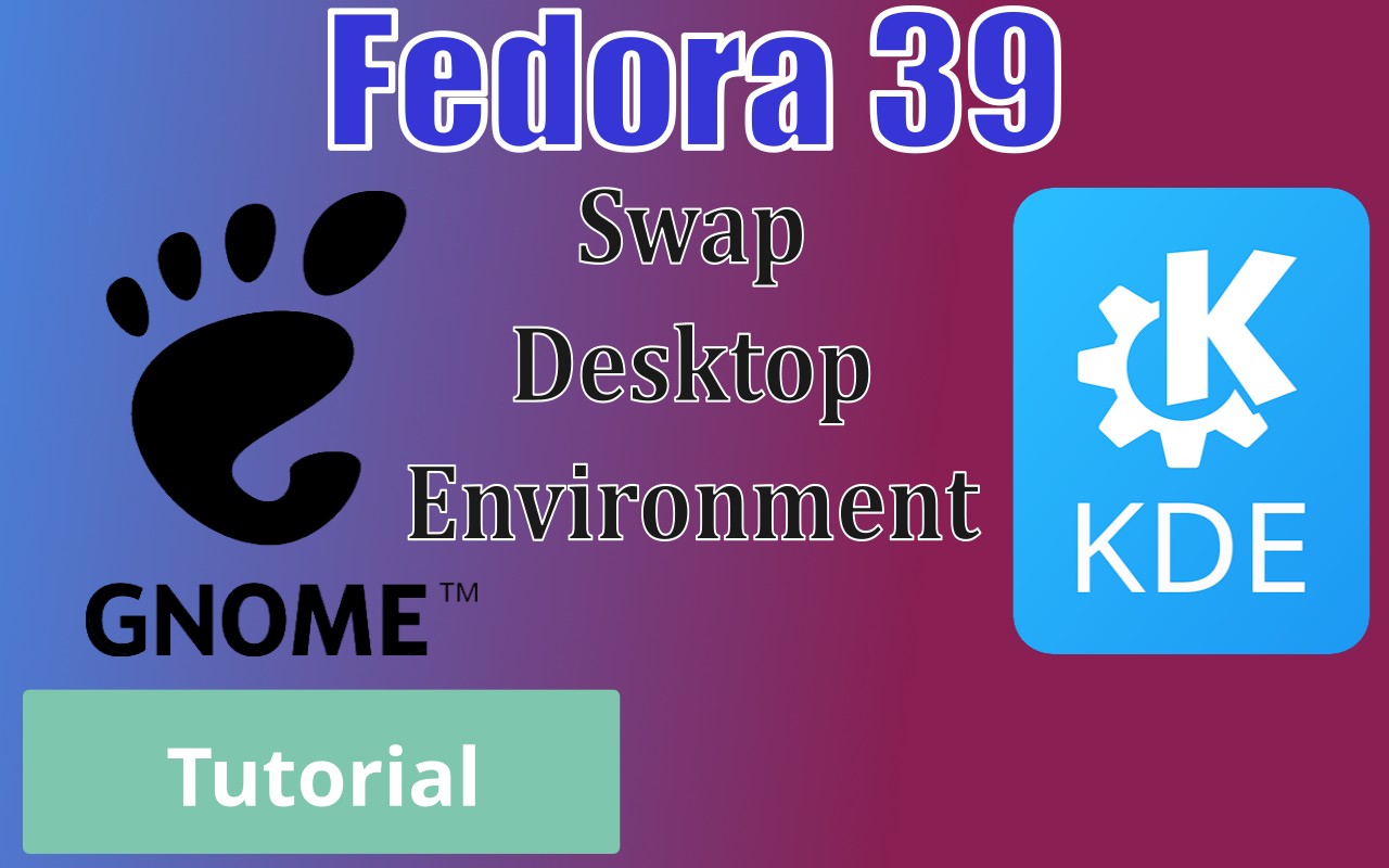 Fedora 39/40 Switch Desktop Environment KDE Plasma To Gnome Shell – The ...